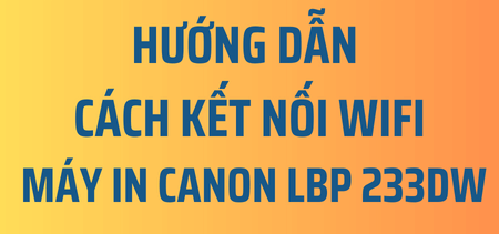 Picture for blog post Hướng dẫn cách kết nối WiFi cho máy in Canon LBP 233dw